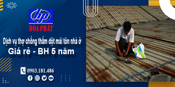 Dịch vụ thợ chống thấm dột mái tôn nhà ở Bình Phước BH 5 năm