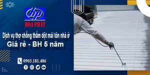Dịch vụ thợ chống thấm dột mái tôn nhà ở Hà Nội | BH 5 năm
