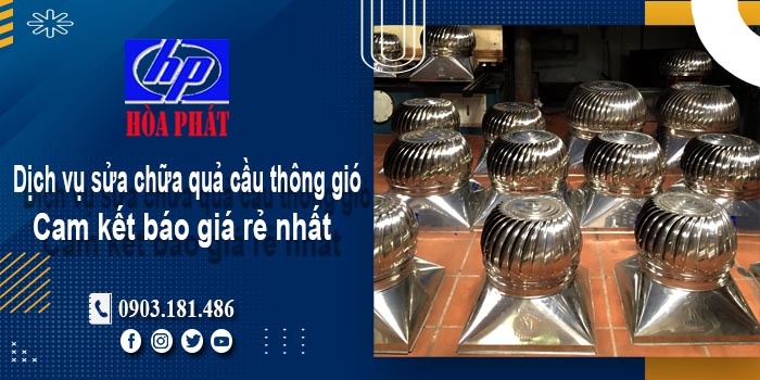 Báo giá dịch vụ sửa chữa quả cầu thông gió tại Bình Chánh giá rẻ