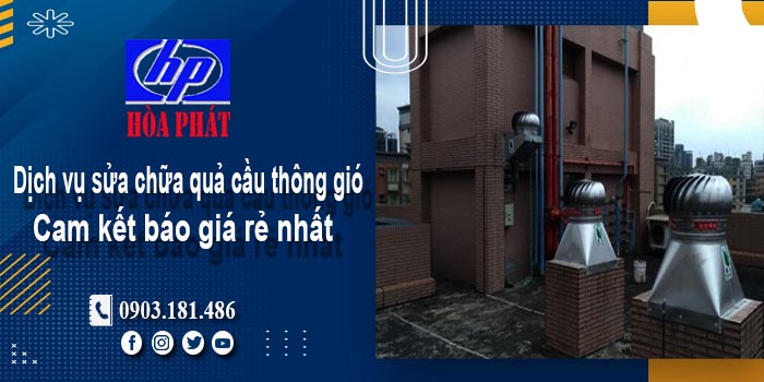 Báo giá dịch vụ sửa chữa quả cầu thông gió tại Long An giá rẻ