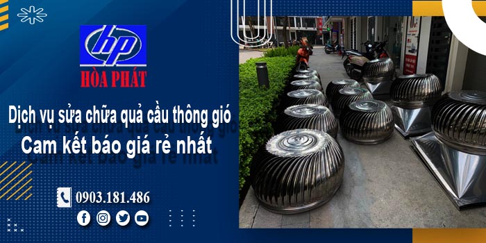 Báo giá dịch vụ sửa chữa quả cầu thông gió tại quận 2 giá rẻ