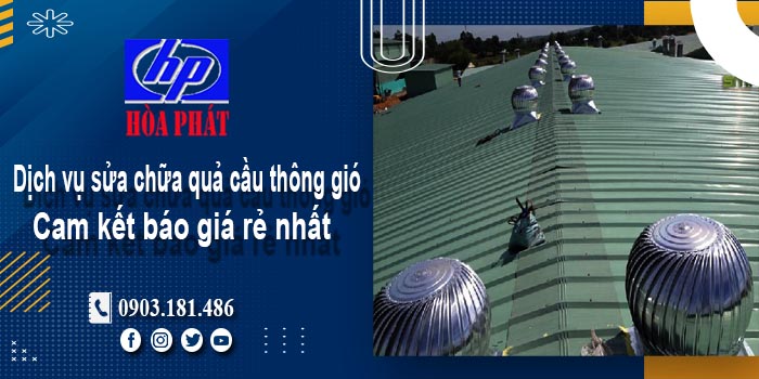 Báo giá dịch vụ sửa chữa quả cầu thông gió tại Thủ Đức giá rẻ