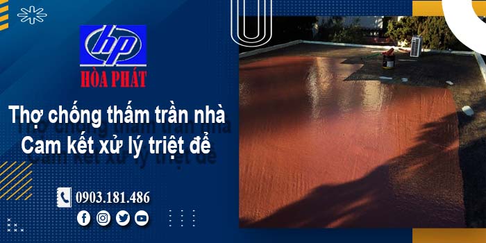 Thợ chống thấm trần nhà tại Bà Rịa -【Cam kết xử lý triệt để】