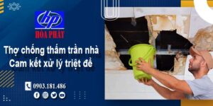 Thợ chống thấm trần nhà tại Bến Cát -【Cam kết xử lý triệt để】