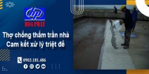 Thợ chống thấm trần nhà tại Biên Hoà -【Cam kết xử lý triệt để】
