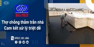 Thợ chống thấm trần nhà tại Bình Chánh -【Cam kết xử lý triệt để】