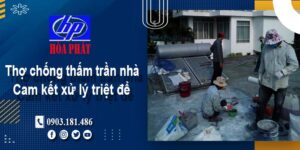 Thợ chống thấm trần nhà tại Bình Tân -【Cam kết xử lý triệt để】
