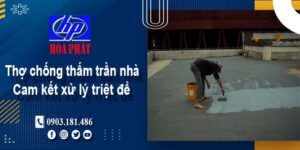 Thợ chống thấm trần nhà tại Bình Thạnh -【Cam kết xử lý triệt để】