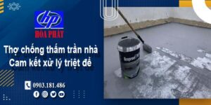 Thợ chống thấm trần nhà tại Dĩ An -【Cam kết xử lý triệt để】