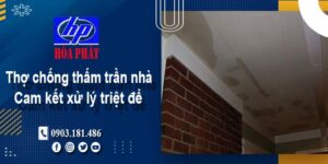 Thợ chống thấm trần nhà tại Gò Vấp -【Cam kết xử lý triệt để】