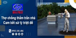 Thợ chống thấm trần nhà tại Long Thành -【Cam kết xử lý triệt để】