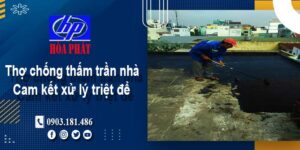 Thợ chống thấm trần nhà tại Nhà Bè -【Cam kết xử lý triệt để】