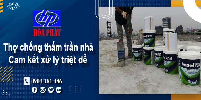 Thợ chống thấm trần nhà tại Quận 8 -【Cam kết xử lý triệt để】