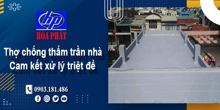 Thợ chống thấm trần nhà tại Vũng Tàu -【Cam kết xử lý triệt để】